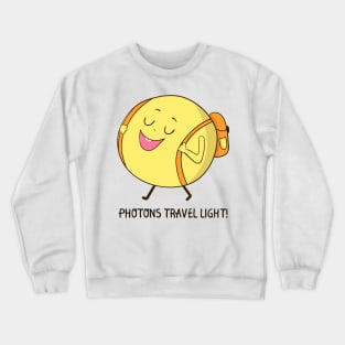 Photons Travel Light, Funny Physics Science Crewneck Sweatshirt